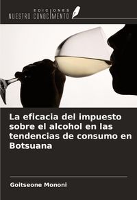 Produktbild: La eficacia del impuesto sobre el alcohol en las tendencias de consumo en Botsuana
