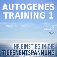 Produktbild: Autogenes Training 1 - leichtes Aufbautraining f&uuml;r Einsteiger in die konzentrative Selbstentspannung