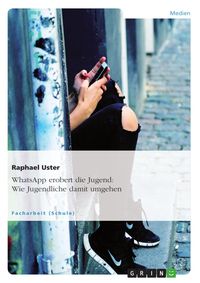 Produktbild: WhatsApp erobert die Jugend - wie Jugendliche damit umgehen