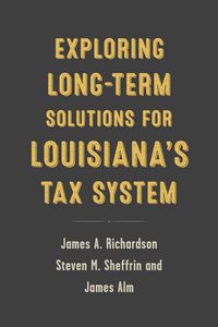 Produktbild: Exploring Long-Term Solutions for Louisiana's Tax System