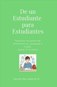 Produktbild: De un Estudiante para Estudiantes: Temarios resueltos de Matem&aacute;ticas, Lenguaje e Ingl&eacute;s (Edad: 11-12 a&ntilde;os)