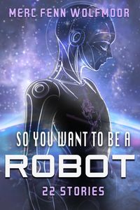 Produktbild: So You Want To Be A Robot: 22 Stories