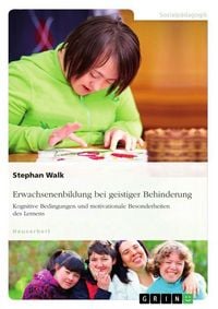 Produktbild: Erwachsenenbildung bei geistiger Behinderung. Kognitive Bedingungen und motivationale Besonderheiten des Lernens