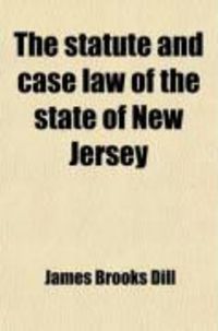 Produktbild: The Statute and Case Law of the State of New Jersey; Relating to Business Companies Under an ACT Concerning Corporations (Revision of 1896) and