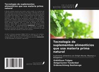 Produktbild: Tecnolog&iacute;a de suplementos alimenticios que usa materia prima natural