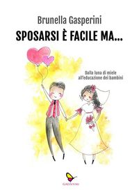 Produktbild: Sposarsi &egrave; facile ma... Dalla luna di miele all'educazione dei bambini