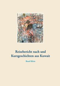 Produktbild: Reisebericht nach und Kurzgeschichten aus Kuwait