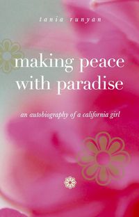 Produktbild: Making Peace with Paradise: An Autobiography of a California Girl