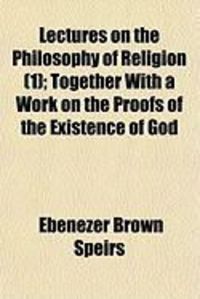 Produktbild: Lectures on the Philosophy of Religion (1); Together with a Work on the Proofs of the Existence of God