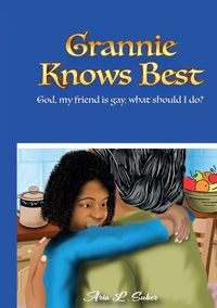 Produktbild: Grannie Knows Best- God, My Friends Is Gay, What Should I Do?