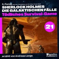 Produktbild: T&ouml;dliches Survival-Game (Sherlock Holmes - Die galaktischen F&auml;lle, Folge 21)