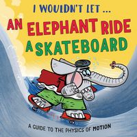 Produktbild: I Wouldn't Let an Elephant Ride a Skateboard