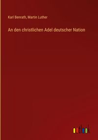Produktbild: An den christlichen Adel deutscher Nation