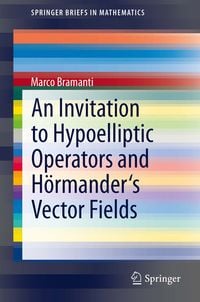 Produktbild: An Invitation to Hypoelliptic Operators and H&ouml;rmander's Vector Fields