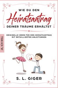 Produktbild: Wie du den Heiratsantrag deiner Tr&auml;ume erh&auml;ltst