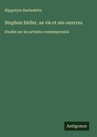 Produktbild: Stephen Heller, sa vie et ses oeuvres