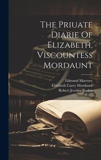 Produktbild: The Priuate Diarie Of Elizabeth, Viscountess Mordaunt