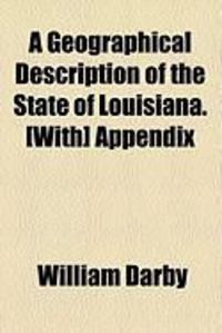 Produktbild: A Geographical Description of the State of Louisiana. [With] Appendix