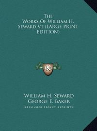 Produktbild: The Works Of William H. Seward V1 (LARGE PRINT EDITION)