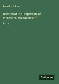 Produktbild: Records of the Proprietors of Worcester, Massachusetts