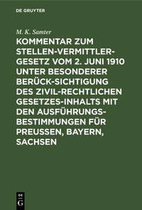 Produktbild: Kommentar zum Stellenvermittlergesetz vom 2. Juni 1910 unter besonderer Ber&uuml;cksichtigung des zivilrechtlichen Gesetzesinhalts mit den Ausf&uuml;hrungsbesti