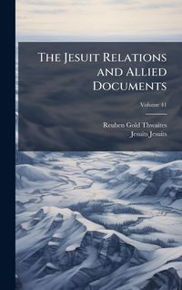 Produktbild: The Jesuit Relations and Allied Documents