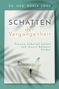 Produktbild: Schatten der Vergangenheit: Trauma liebevoll heilen und innere Balance finden