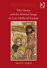 Produktbild: Areford, D: The Viewer and the Printed Image in Late Medieva