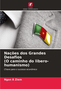 Produktbild: Na&ccedil;&otilde;es dos Grandes Desafios (O caminho do libero-humanismo)