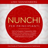 Produktbild: Nunchi per Principianti: Come Sviluppare i Superpoteri della Filosofia di Vita Coreana e Utilizzarli con Maestria nella Vita Quotidiana, nelle Relazioni e sul Lavoro &ndash; Con Guida di Trasformazione di 4 Settimane
