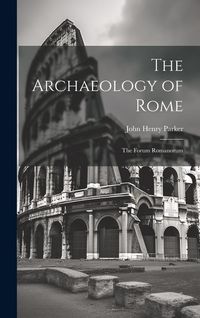 Produktbild: The Archaeology of Rome: The Forum Romanorum