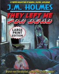 Produktbild: They Left Me For Dead Large Print Edition