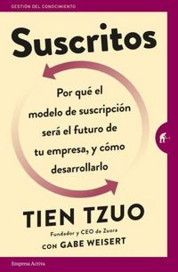 Produktbild: Suscritos : &iquest;por qu&eacute; el modelo de suscripci&oacute;n ser&aacute; el futuro de tu empresa y c&oacute;mo desarrollarlo?