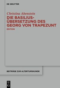 Produktbild: Die Basilius-&Uuml;bersetzung des Georg von Trapezunt