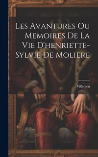 Produktbild: Les Avantures Ou Memoires De La Vie D'henriette-Sylvie De Moliere