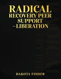 Produktbild: Radical Recovery Peer Support - Liberation