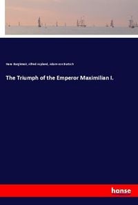Produktbild: The Triumph of the Emperor Maximilian I.