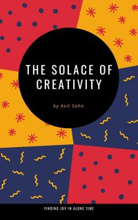 Produktbild: The Solace of Creativity: Finding Joy in Alone Time