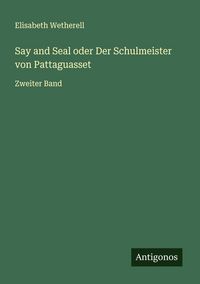 Produktbild: Say and Seal oder Der Schulmeister von Pattaguasset