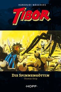 Tibor (zweite Serie) 1: Die Spinnengöttin Thomas Knip