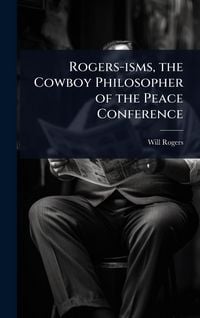 Produktbild: Rogers-isms, the Cowboy Philosopher of the Peace Conference