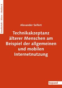 Produktbild: Technikakzeptanz &auml;lterer Menschen am Beispiel der allgemeinen und mobilen Internetnutzung