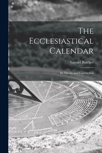 Produktbild: The Ecclesiastical Calendar: Its Theory and Contruction
