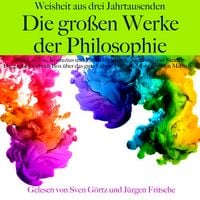 Produktbild: Die gro&szlig;en Werke der Philosophie &ndash; Weisheit aus drei Jahrtausenden