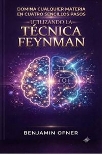 Produktbild: Domina cualquier materia en cuatro sencillos pasos utilizando la t&eacute;cnica Feynman