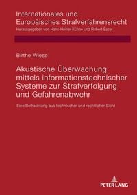 Produktbild: Akustische &Uuml;berwachung mittels informationstechnischer Systeme zur Strafverfolgung und Gefahrenabwehr