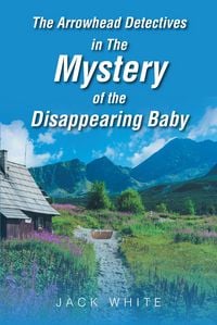 Produktbild: The Arrowhead Detectives in The Mystery of The Disappearing Baby