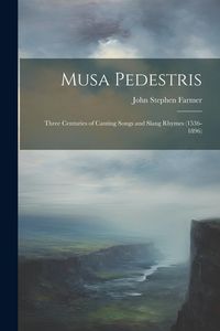 Produktbild: Musa Pedestris: Three Centuries of Canting Songs and Slang Rhymes (1536-1896)