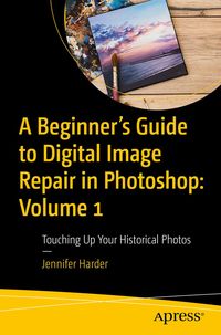Produktbild: A Beginner's Guide to Digital Image Repair in Photoshop: Volume 1