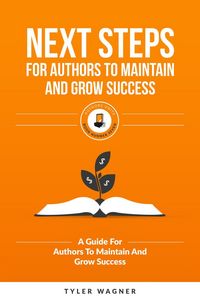 Produktbild: Next Steps For Authors To Maintain And Grow Success (Authors Unite Book Series, #7)
